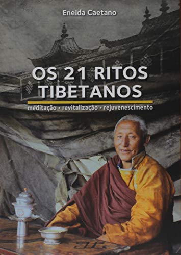 Ler Os 21 Ritos Tibetanos, do autor Eneida Caetano