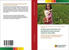 A agricultura familiar na perspectiva dos alunos internos do CaVG: Estudo de caso na trajetória de alunos internos do IFSul - Campus Pelotas ¿ Visconde da Graça, do autor Maico Danúbio Duarte Abreu; Rose L. de Pinho; Angelita S. Ribeiro