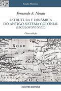 Ler Estrutura e dinâmica do antigo sistema colonial (séculos XVI-XVIII), do autor Fernando A. Novais