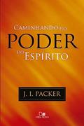 Ler Caminhando no Poder do Espírito, do autor J. I. Packer