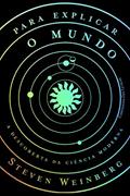Ler Para explicar o mundo, do autor Steven Weinberg