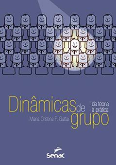 Dinâmicas de grupo: Da teoria a prática: da Teoria à Prática, do autor Maria Cristina Pinto Gattai