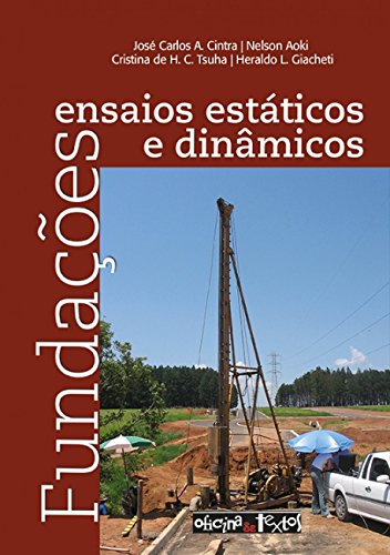 Ler Fundações. Ensaios Estáticos e Dinâmicos, do autor José Carlos Angelo Cintra; Nelson Aoki