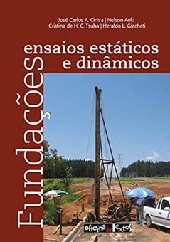 Fundações. Ensaios Estáticos e Dinâmicos, do autor José Carlos Angelo Cintra; Nelson Aoki