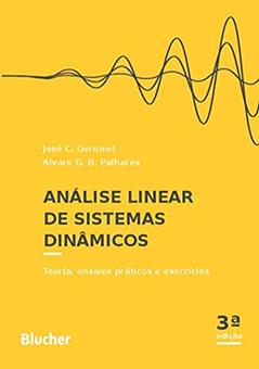 Análise Linear de Sistemas Dinâmicos: Teoria, Ensaios Práticos e Exercícios, do autor José C. Geromel; Alvaro G. B. Palhares