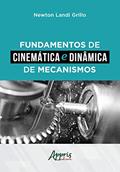 Ler Fundamentos de cinemática e dinâmica de mecanismos, do autor Newton Landi Grillo