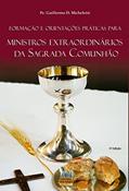 Ler Formação e orientações práticas para ministros extraordinários da sagrada comunhão, do autor Guillermo D. Micheletti Ler Formação e orientações práticas para ministros extraordinários da sagrada comunhão, do autor Guillermo D. Micheletti