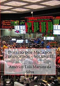 Direito dos Mecados Financeiros - Volume III: Operacoes Bancarias, Previdencia Privada, Seguros, Capitalizaco e Plano de Saude; Fundos de Investimento; ... e Operações Financeiras Livro 3), do autor Americo Luís Martins da Silva
