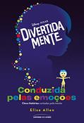 Ler Divertida mente: Conduzida pelas emoções, do autor Elise Allen; Jacqueline Valpassos