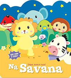 Na savana : Toque, sinta e ouça!, do autor Yoyo Books