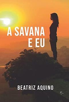 A savana e eu, do autor Beatriz Aquino