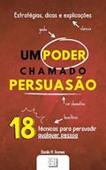 Ler Um Poder Chamado Persuasão: Estratégias, dicas e explicações, do autor Danilo H. Gomes