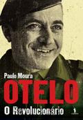 Ler Otelo O Revolucionário, do autor Paulo Moura