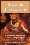 Ler Otelo, de Shakespeare: a inveja destrói pessoas, famílias e organizações (Coleção Quasar K+ Livro 11), do autor Antônio Carlos dos Santos Ler Otelo, de Shakespeare: a inveja destrói pessoas, famílias e organizações (Coleção Quasar K+ Livro 11), do autor Antônio Carlos dos Santos