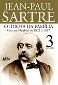 Ler O Idiota da Família - Vol. 3, do autor Jean Paul Sartre Ler O Idiota da Família - Vol. 3, do autor Jean Paul Sartre