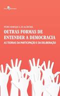 Ler Outras Formas de Entender a Democracia: as Teorias da Participação e da Deliberação, do autor Pedro Henrique G. de Alcântara