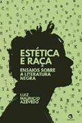 Ler Estética e Raça: Ensaios Sobre a Literatura Negra, do autor Luiz Maurício Azevedo Ler Estética e Raça: Ensaios Sobre a Literatura Negra, do autor Luiz Maurício Azevedo