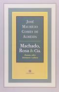 Ler Machado, Rosa e Cia. Ensaios Sobre Literatura e Cultura, do autor Jose Mauricio Gomes Almeida