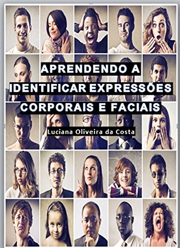 Ler Aprendendo a Identificar Expressões Corporais e Faciais, do autor Luciana Oliveira da Costa