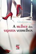 Ler A mulher dos sapatos vermelhos, do autor Carlos Herculano Lopes