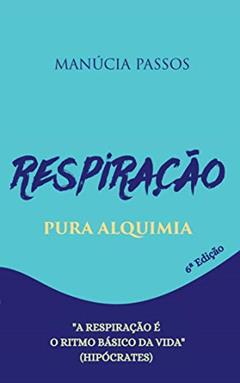 Respiração Pura Alquimia, do autor Manúcia Passos