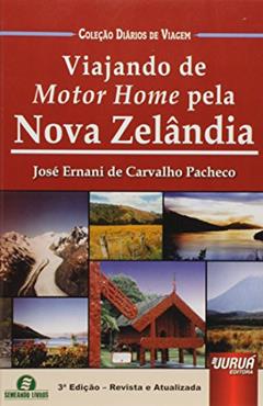 Viajando de Motor Home pela Nova Zelândia - Coleção Diários de Viagem - Semeando Livros, do autor José Ernani de Carvalho Pacheco
