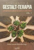 Ler SEMEANDO A GESTALT-TERAPIA, do autor CINTIA LAVRATTI BRANDÃO