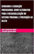 Ler SEMEANDO A EDUCAÇÃO PROFISSIONAL COMO ALTERNATIVA PARA A RESSOCIALIZAÇÃO NO SISTEMA PRISIONAL: E PREVENÇÃO AO DELITO, do autor QUÉLI PEREIRA DOS SANTOS; CRISTIANO FRIOLIM GARIM Ler SEMEANDO A EDUCAÇÃO PROFISSIONAL COMO ALTERNATIVA PARA A RESSOCIALIZAÇÃO NO SISTEMA PRISIONAL: E PREVENÇÃO AO DELITO, do autor QUÉLI PEREIRA DOS SANTOS; CRISTIANO FRIOLIM GARIM
