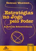 Ler Estratégias no Jogo pelo Poder - A Arte da Sobrevivência - Semeando Livros, do autor Samuel Waxman Ler Estratégias no Jogo pelo Poder - A Arte da Sobrevivência - Semeando Livros, do autor Samuel Waxman