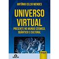 Ler Universo Virtual - Presente no Mundo Cósmico, Quântico e Cultural - Semeando Livros, do autor Antônio Celso Mendes