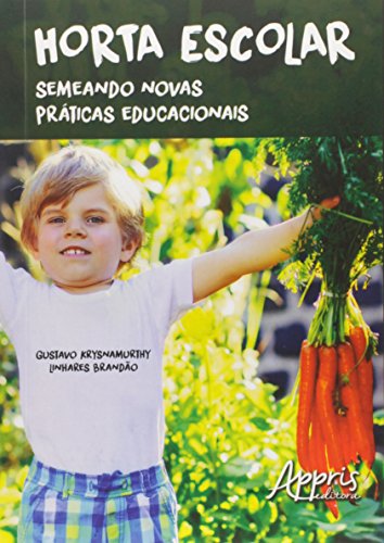 Ler Horta escolar: semeando novas práticas educacionais, do autor Gustavo Krysnamurthy Linhares Brandão Ler Horta escolar: semeando novas práticas educacionais, do autor Gustavo Krysnamurthy Linhares Brandão