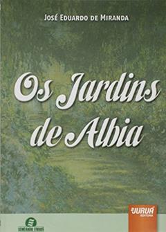 Jardins de Albia, Os - Semeando Livros, do autor José Eduardo de Miranda