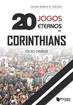 20 Jogos Eternos do Corinthians, do autor Celso Unzelte