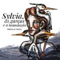 Ler Sylvia, as Garças e a Inundação (Portuguese Edition), do autor Matheus Castro Ler Sylvia, as Garças e a Inundação (Portuguese Edition), do autor Matheus Castro