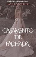 Ler CASAMENTO DE FACHADA, do autor Pâmela Santos; L.K Angel