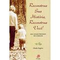 Ler Reconstrua Sua História Reconstrua Você, do autor Rogério  Cláudio