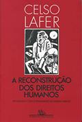 Ler A reconstrução dos direitos humanos: Um diálogo com o pensamento de Hannah Arendt, do autor Celso Lafer