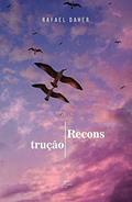 Ler Reconstrução, do autor Rafael Daher Ler Reconstrução, do autor Rafael Daher