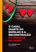 Ler O Casal Diante do Espelho e a Reconstrução do Vínculo do Amor, do autor Iara Camaratta Anton