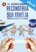 Ler Reconstrua sua Família: Considerações para o pós-pandemia (Série Família e Espiritualidade), do autor Américo Canhoto Ler Reconstrua sua Família: Considerações para o pós-pandemia (Série Família e Espiritualidade), do autor Américo Canhoto