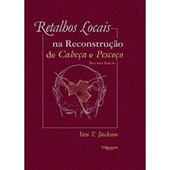 Retalhos Locais Na Reconstrução De Cabeça E Pescoço, do autor IAN T JACKSON