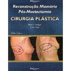 Reconstrução Mamária Pós-mastectomia, do autor Peter C. Neligan