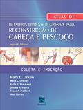 Ler Atlas Retalhos na Reconstrução de Cabeça e Pescoço: Coleta e Inserção, do autor Mark L. Urken Ler Atlas Retalhos na Reconstrução de Cabeça e Pescoço: Coleta e Inserção, do autor Mark L. Urken