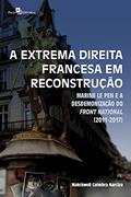 Ler A extrema direita francesa em reconstrução: Marine Le Pen e a desdemonização do front national [2011-2017], do autor Makchwell Coimbra Narcizo