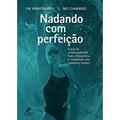 Ler Nadando com perfeição: O Guia De Condicionamento Físico, Treinamento E Competição Para Nadadores Masters, do autor Jim Montgomery; Mo Chambers Ler Nadando com perfeição: O Guia De Condicionamento Físico, Treinamento E Competição Para Nadadores Masters, do autor Jim Montgomery; Mo Chambers