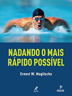 Nadando o mais rápido possível, do autor Ernest W. Maglischo