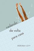 Ler Nadando de Volta Para Casa, do autor Deborah Levy