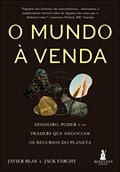 Ler O mundo à venda: Dinheiro, poder e os traders que negociam os recursos do planeta, do autor Javier Blas; Jack Farchy Ler O mundo à venda: Dinheiro, poder e os traders que negociam os recursos do planeta, do autor Javier Blas; Jack Farchy