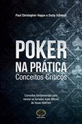 Ler Poker na Prática. Conceitos Críticos, do autor Dusty Schmidt; Paul Christopher Hoppe