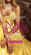Ler Projetos Especiais 16. Jogo de Sedução. Saga os MacGregors 1 de 10, do autor Nora Roberts Ler Projetos Especiais 16. Jogo de Sedução. Saga os MacGregors 1 de 10, do autor Nora Roberts